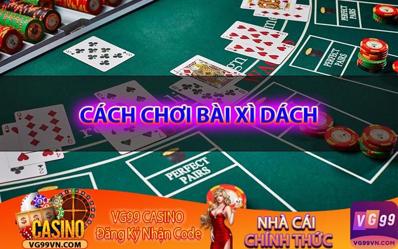 Cách chơi bài xì dách