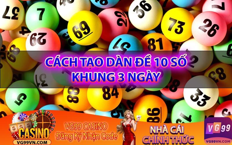 Cách tạo dàn đề 10 số khung 3 ngày