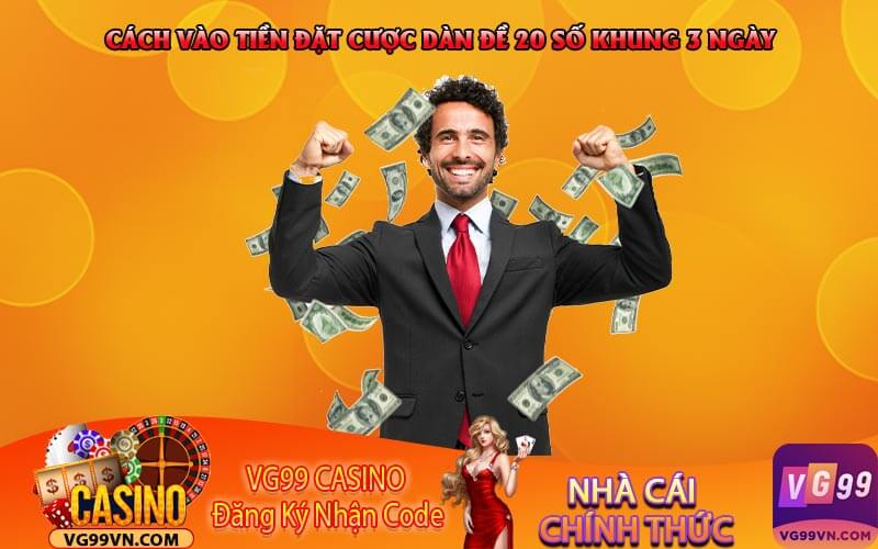 cách vào tiền đặt cược dàn đề 20 số Nuôi khung 3 ngày