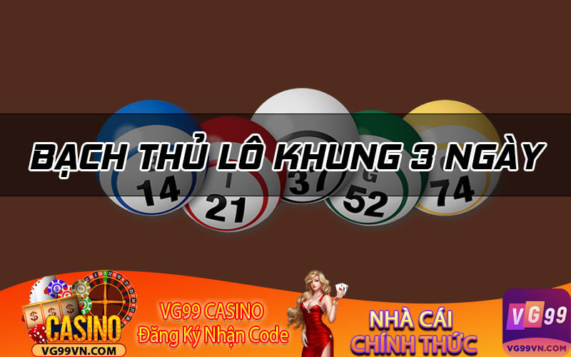 Bạch thủ lô khung 3 ngày