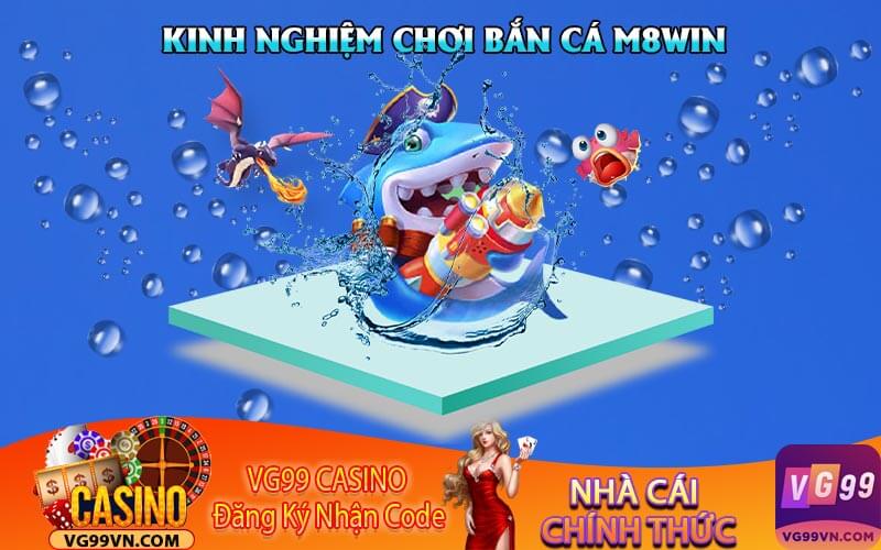Kinh Nghiệm Chơi Bắn Cá M8win