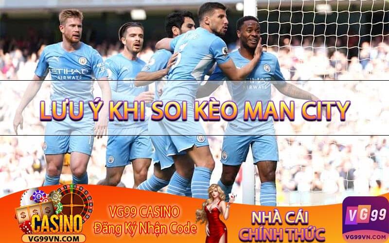 Lưu ý khi soi kèo Man City
