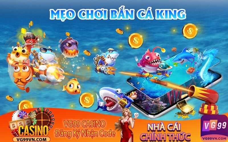 Mẹo Chơi Bắn Cá King