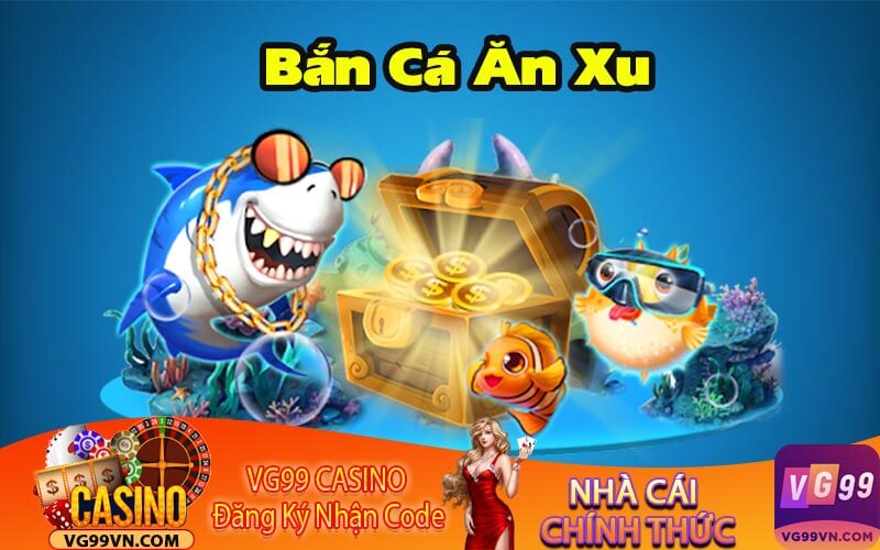Bắn Cá Ăn Xu