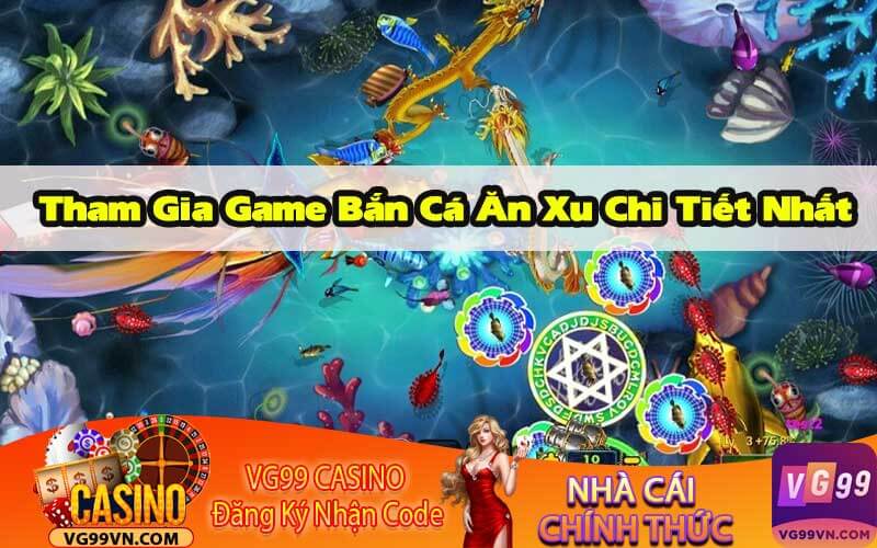 Tham Gia Cổng Game Bắn Cá Ăn Xu