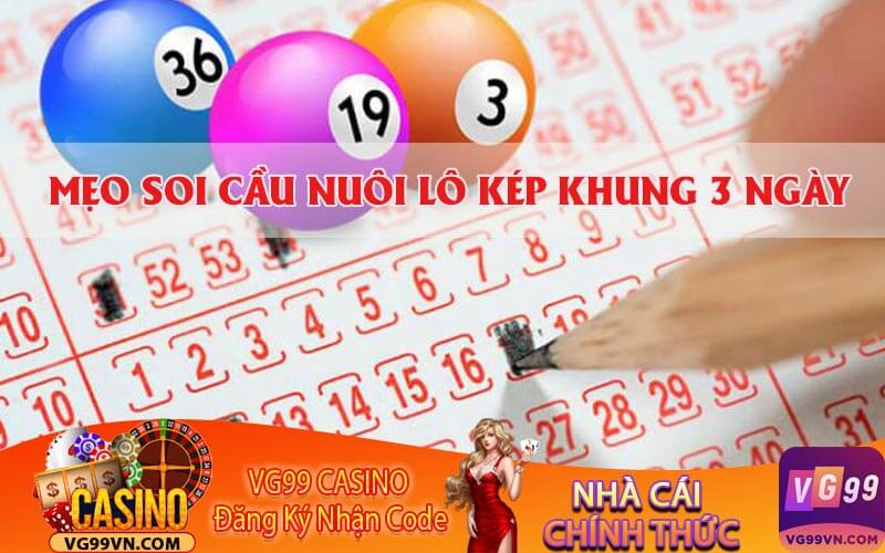 Mẹo Soi Cầu Lô Kép Khung 3 Ngày