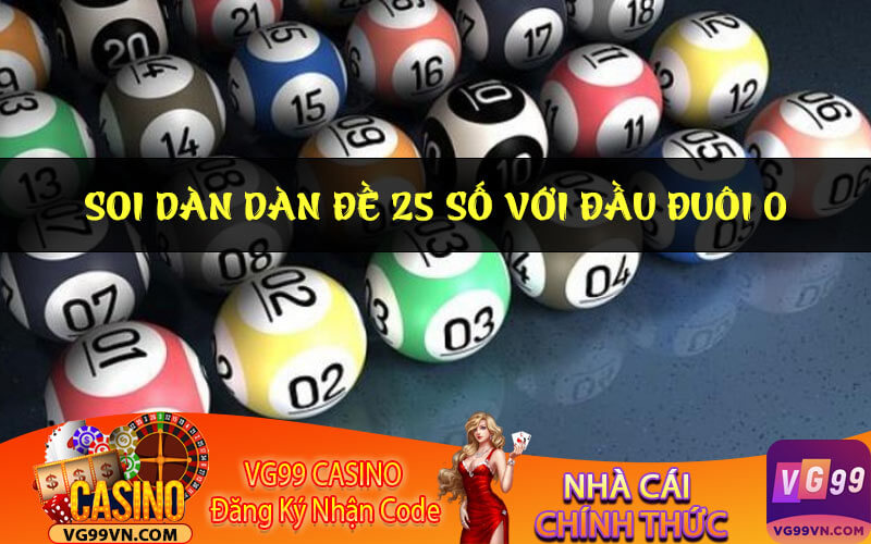 Soi dàn đề 25 số với đầu đuôi 0