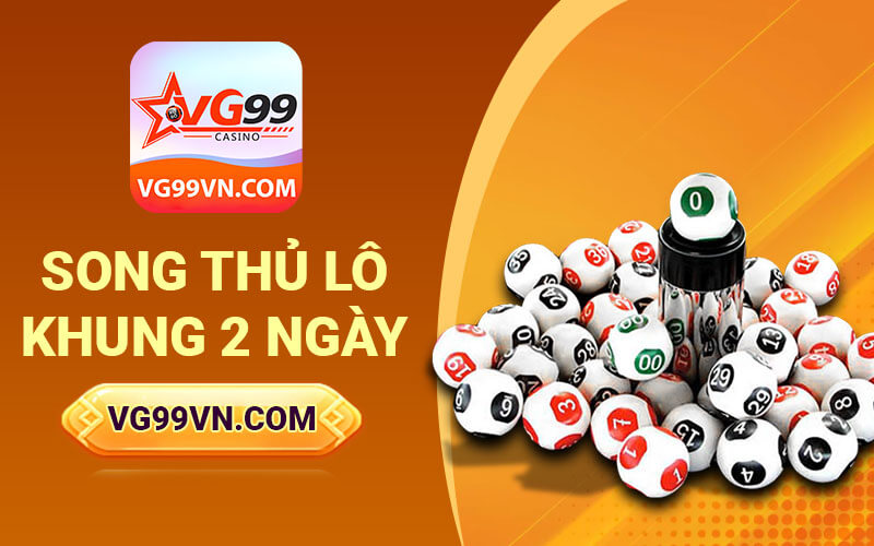Song thủ lô khung 2 ngày
