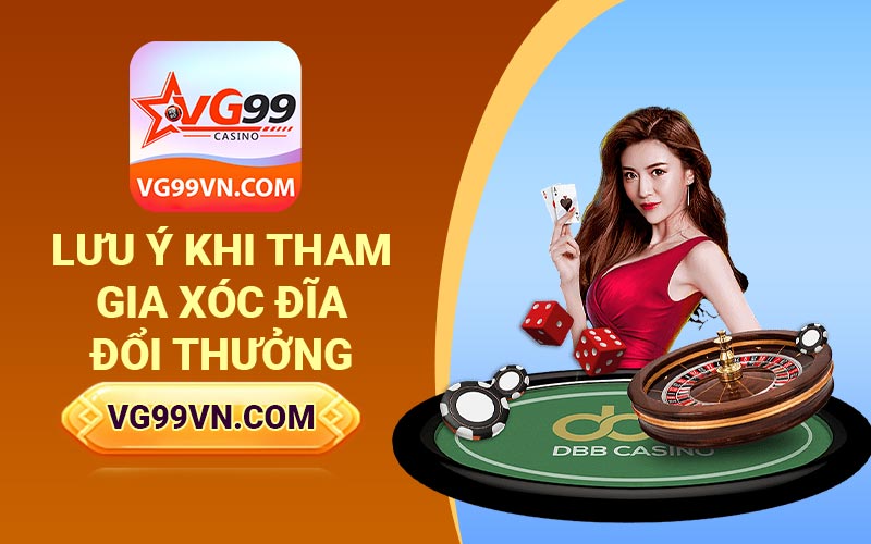 Lưu ý khi tham gia xóc đĩa đổi thưởng