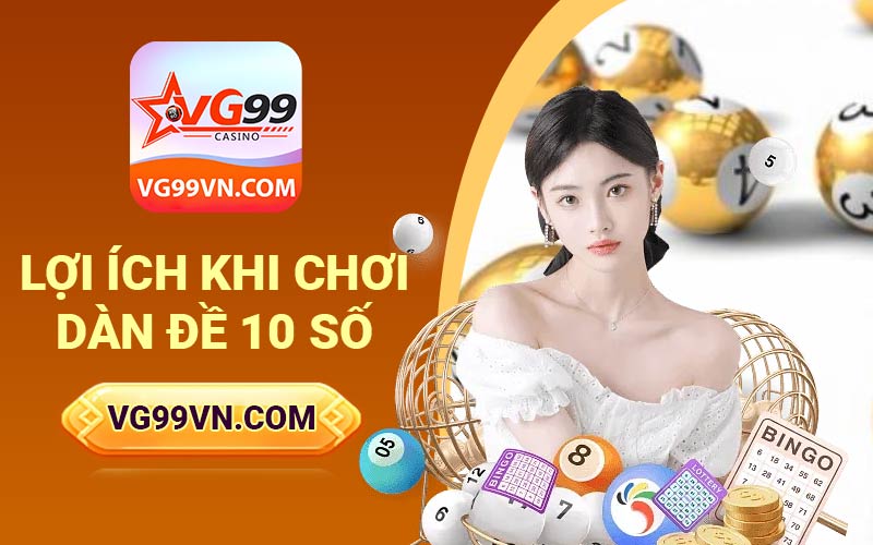 Lợi ích khi chơi dàn de 10 số