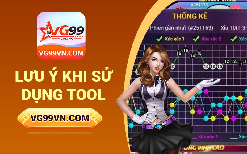 Lưu ý khi sử dụng tool
