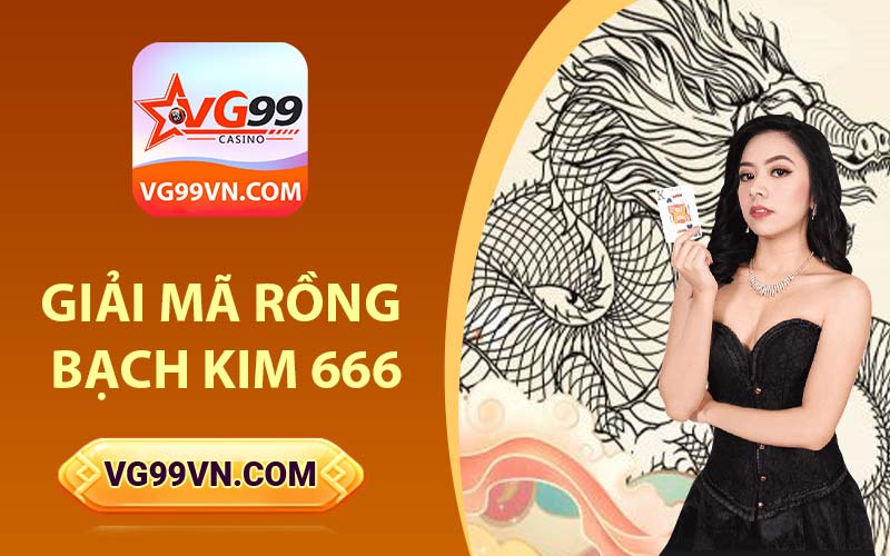 Giải mã Rồng bạch kim 666