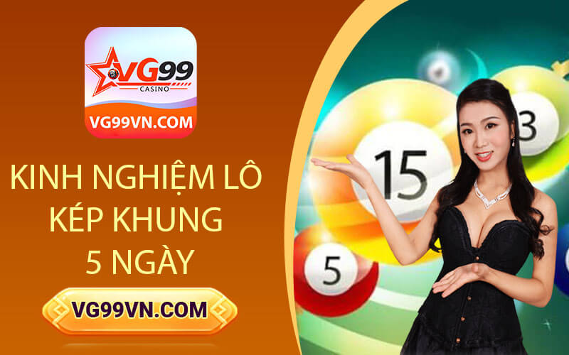 Kinh nghiệm Lô Kép Khung 5 Ngày