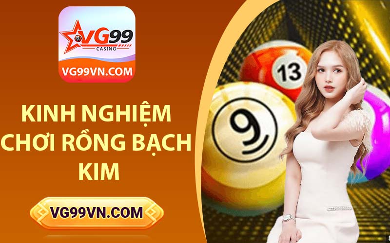 Kinh nghiệm chơi Rồng bạch kim