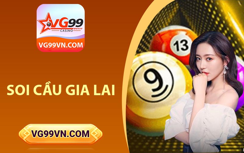 Soi cầu Gia Lai